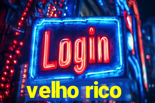 velho rico